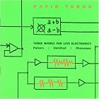 3 Works for Live Electronics by David Tudor and Takehisa Kosugi