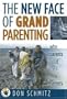 The New Face of Grandparenting... Why Parents Need Their Own Parents