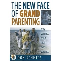 The New Face of Grandparenting... Why Parents Need Their Own Parents