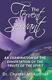 The Fervent Servant: An Examination of the Exhortation of the Fruits of the Spirit