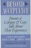 Beyond Acceptance: Parents of Lesbians & Gays Talk About Their Experiences