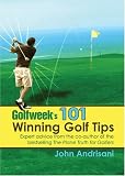 Golfweek's 101 Winning Golf Tips: Expert Shotmaking Advice from the Co-Author of the Bestselling The Plane Truth for Golfers
