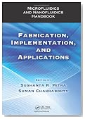 Microfluidics and Nanofluidics Handbook: Fabrication, Implementation, and Applications