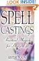 Spell Castings: Practical Magick for Daily Life