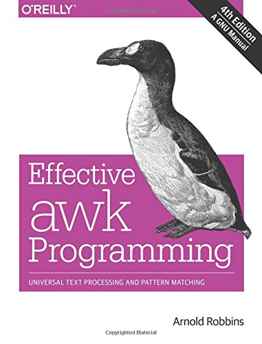 Effective awk Programming: Universal Text Processing and Pattern Matching, by Arnold Robbins