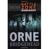 Orne Bridgehead (Battle Zone Normandy)by Lloyd Clark