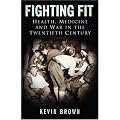 Fighting Fit: Health, Medicine and War in the Twentieth Century