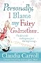 Personally, I Blame my Fairy Godmother