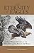 Eternity of Eagles: The Human History Of The Most Fascinating Bird In The World
