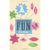 Organised Fun for Kids: A sherbet-fizzing compendium of children's gamesby Josie Curran