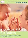Produkt-Bild: Kreative Spiele f&uuml;r Babys: So f&ouml;rdern Sie die Entwicklung Ihres Kindes im ersten Lebensjahr