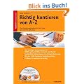 Richtig Kontieren von A-Z: Das Kontierungslexikon f�r die Praxis nach DATEV, IKR, BGA