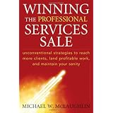 Winning the Professional Services Sale: Unconventional Strategies to Reach More Clients, Land Profitable Work, and Maintain Your Sanity (Hardcover)