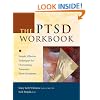 The PTSD Workbook: Simple, Effective Techniques for Overcoming Traumatic Stress Symptoms