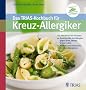 Das TRIAS-Kochbuch f�r Kreuz-Allergiker: Die Allergiespirale stoppen : Gezielte Hilfe bei Allergien gegen Birke, Beifu�, Gr�ser, Latex / Rezepte zum Abwandeln f�r jeden Allergietyp