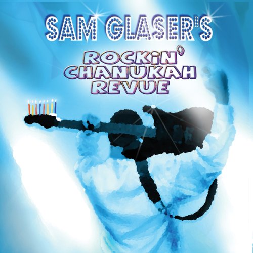 Sam Glaser s Rockin Chanukah Revue