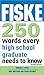 Fiske 250 Words Every High School Graduate Needs to Know