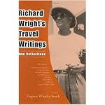 Richard Wright's Travel Writings: New Reflections (Margaret Walker Alexander Series in African American Studies) book cover