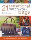 21 Sensational Patchwork Bags: From the Best-selling Author of 21 Terrific Patchwork Bags