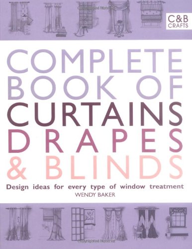 Buy types of window treatments - Complete Book Of Curtains, Drapes And Blinds: Design Ideas For Every Type Of Window Treatment