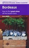 Bordeaux: How to Find Great Wines Off the Beaten Track (Discovering Wine Country)
