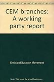CEM branches : a working party report