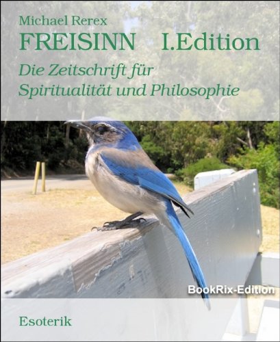 FREISINN    I.Edition: Die Zeitschrift für Spiritualität und Philosophie (German Edition)