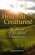 Hear All Creatures! The Journey of an Animal Communicator