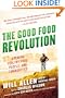 The Good Food Revolution: Growing Healthy Food, People, and Communities