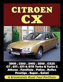Citroen CX: 2000, 2200, 2400, 2500, CX25, GT, GTi, GTi & DTR Turbo, & Turbo 2, Athena, Familiale, Pallas, Reflex, Prestige, Super, Safari (A Brooklands Road Test Portfolio)