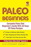 Paleo Beginners: The Complete Paleo Diet Guide With 30 Days Of Paleo Recipes