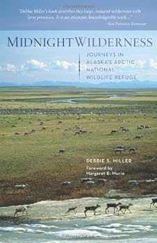 midnight wilderness: journeys in alaska's arctic national wildlife refuge - debbie miller