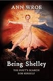 Being Shelley : the poet's search for himself