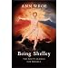 Being Shelley: The Poet's Search for Himself