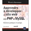 Apprendre � d�velopper un site web avec PHP et MySQL - (Exercices pratiques et corrig�s)