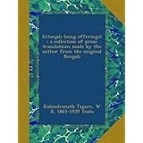 gitanjali song offerings  a collection of prose translations made by the author from the original bengali