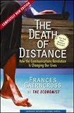 The Death of Distance: How the Communications Revolution Will Change Our Lives