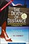 The Death of Distance: How the Communications Revolution Is Changing our Lives The Death of Distance: How the Communications Revolution Is Changing our Lives
