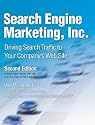 Search Engine Marketing, Inc.: Driving Search Traffic to Your Company's Web Site [With DVD] [SEARCH ENGINE MARKETING INC 2/]