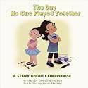 The Day No One Played Together: A Story About Compromise