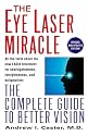 The Eye Laser Miracle: The Complete Guide to Better Vision