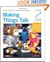 Making Things Talk: Using Sensors, Networks, and Arduino to see, hear, and feel your world