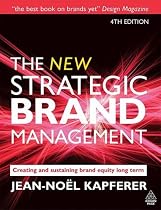 The The New Strategic Brand Management: Creating and Sustaining Brand Equity Long Term 4th edition (New Strategic Brand Management: Creating & Sustaining Brand Equity)