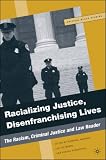 Racializing Justice, Disenfranchising Lives: The Racism, Criminal Justice and Law Reader (Critical Black Studies)