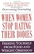 When Women Stop Hating Their Bodies: Freeing Yourself from Food and Weight Obsession