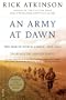 An Army at Dawn: The War in North Africa, 1942-1943, Volume One of the Liberation Trilogy