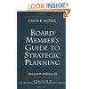 The Board Member's Guide to Strategic Planning: A Practical Approach to Strengthening Nonprofit Organizations (Jossey-Bass Nonprofit Sector Series)