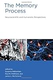 The memory process : neuroscientific and humanistic perspectives