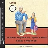 Lakhotiya Woglaka Po! - Speak Lakota! Level 1: Level 1 Lakota Languagepar Lakota Language...