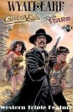  : Wild West Triple Feature: Wyatt Earp - The Cisco Kid - Belle Starr